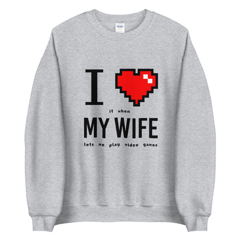 I Love My Wife Sweatshirt